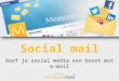 Social mail: geef je social media een boost met e-mail (Dutch Marketing Professionals event 2013)