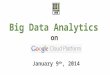 Big Data Analytics on the Google Cloud Platform