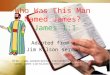 1 Who Was This Man Named James? James 1:1