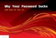 Why your password sucks