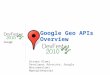 Google Geo APIs Overview