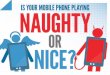 Is Your Mobile Phone Playing Naughty or Nice?