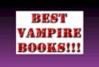 Best vampire books!!!