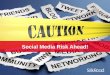 Caution!  Social Media Risk Ahead