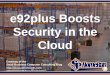 e92plus Boosts Security in the Cloud (Slides)