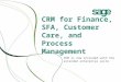 CRM for Finance, SFA, Customer Care, and Process Management