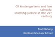 Kindergartens, law schools