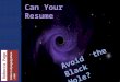 Can Your Resume Avoid Black Hole ?