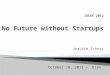 IDCEE 2012: No future without Startups - Joachim Schoss (Global Angel Investor)