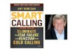 Smart Calling - Eliminate the Fear, Failure, and Rejection from Cold Calling - Art Sobczak