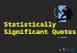 Statistically Significant Quotes To Remember