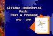 History of Airlake Industrial Park 1993-2004