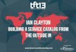 TFT13 - Ian Clayton, Building a Service Catalogue from the Outside In