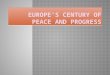 Europe’s century of peace and progress