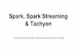 Spark, spark streaming & tachyon