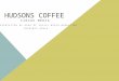 Campaign Pitch Presentation - Courtney Gould - Hudsons Coffee