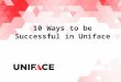 10 Ways to be Successful in Uniface