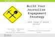 Build Your Journalism Engagement Strategy … with these 17 weird tricks! (2015)