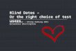 Blind Dates - Or the right choice of Test U sers