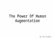 The power of human augmentation