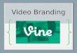 Video Branding : Vine