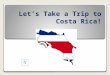 Let’s take a trip to costa rica!