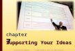 Chapter 7 - Supporting Your Ideas