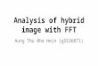 Analysis of hybrid image with FFT (Fast Fourier Transform)