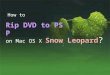 Follow to rip DVD to PSP on Mac