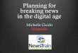 Planning for Breaking News in the Digital Age by Michelle Guido - Orlando NewsTrain - May 15-16, 2015