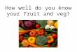 Fruit and Veg Quiz