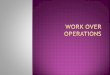 Work Over Operations GT Ppt