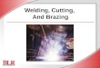 Welding, Cutting and Brazing