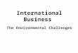 International business Environmental Challenges