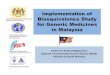 Implementation of Bioequivalence Study for Generic Medicines in Malaysia 2011