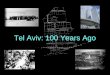Tel Aviv, Israel 100 Years Ago