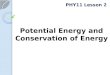 PHY11 Lesson 2 Potential Energy and Conservation of Energy 2Q1415.pptx