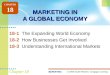 © 2009 South-Western, Cengage LearningMARKETING 1 Chapter 18 MARKETING IN A GLOBAL ECONOMY 18-1The Expanding World Economy 18-2How Businesses Get Involved
