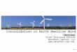 July 07 Ted Brandt Chief Executive Officer Marathon Capital, LLC  Consolidation in North American Wind Sector