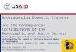 Understanding Domestic Violence and Its Consequences: Contributions of the Demographic and Health Surveys Breaking the Cycle of Violence Against Women: