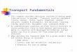 1 Transport Fundamentals This chapter considers decisions involved in moving goods from one place to another. Transport involves equipment (trucks, planes,