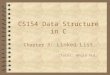 1 CS154 Data Structure in C Chapter 3 : Linked List Tutor: Angie Hui