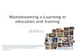June 2010 Slide 1 Mainstreaming e-Learning in education and training EUCIS-LLL