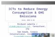 ICTs to Reduce Energy Consumption & GHG Emissions Cairo, 2010-11-02 Richard Labelle (rlab@sympatico.ca), Consultant, ITUrlab@sympatico.ca Sam Gouda, Creara