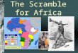 The Scramble for Africa. King Leopold In the 1870s, the Belgian King Leopold sent emissaries to establish trade with native Africans in the Congo. This