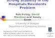 Strong Stability in the Hospitals/Residents Problem Rob Irving, David Manlove and Sandy Scott University of Glasgow Department of Computing Science Supported