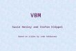 VBM Susie Henley and Stefan Klöppel Based on slides by John Ashburner