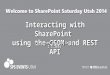 Interacting with SharePoint using the CSOM and REST API Presented by Eric Smith 2.1.2014 Presented by Eric Smith 2.1.2014