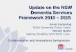 Update on the NSW Dementia Services Framework 2010 – 2015 Anne Cumming NSW Dementia Policy Team Wendy Noller Ageing Disability and Home Care Collaborations