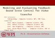 Ph.D. Dissertation Defense Modeling and Evaluating Feedback-Based Error Control for Video Transfer PhD Candidate: Yubing Wang - Computer Science, WPI,